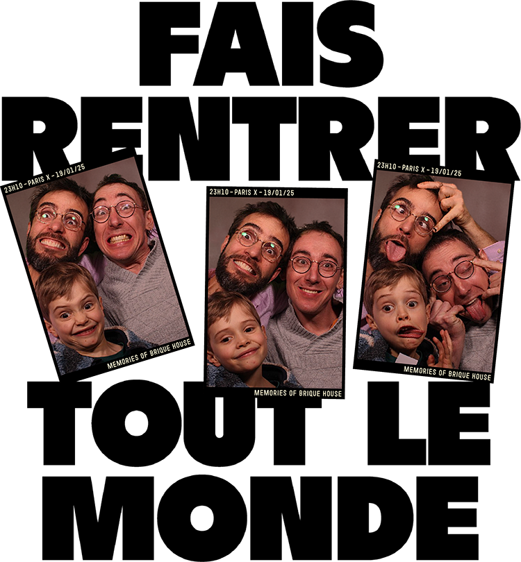 Fais rentrer tout le monde